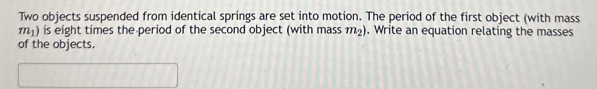 Two objects suspended from identical springs are