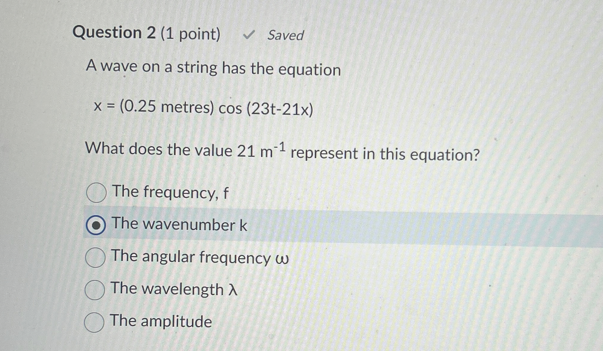 Question 2 ( 1 point ) Saved A wave on a string