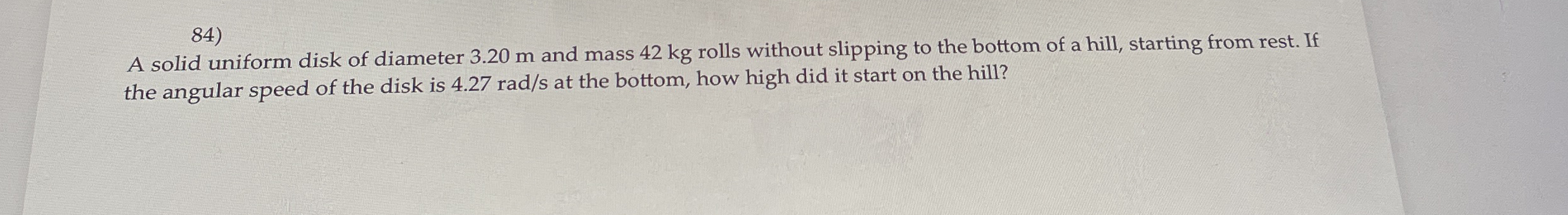 A solid uniform disk of diameter 3 . 2 0 m and