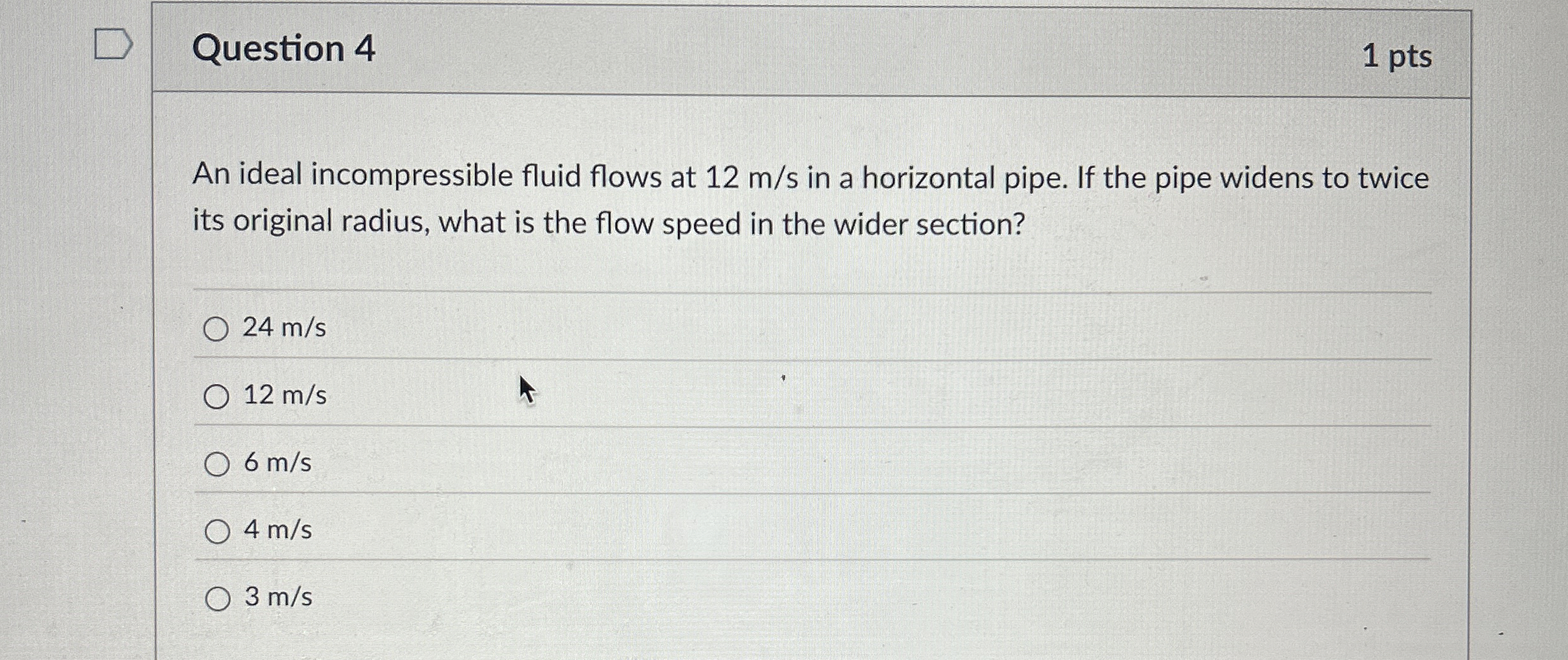 Question 4 1 pts An ideal incompressible fluid