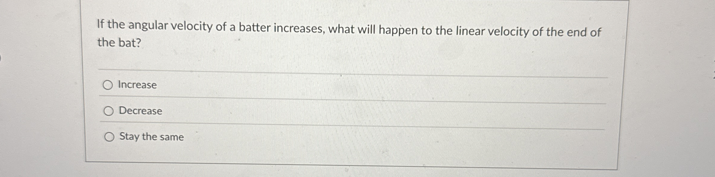 If the angular velocity of a batter increases,