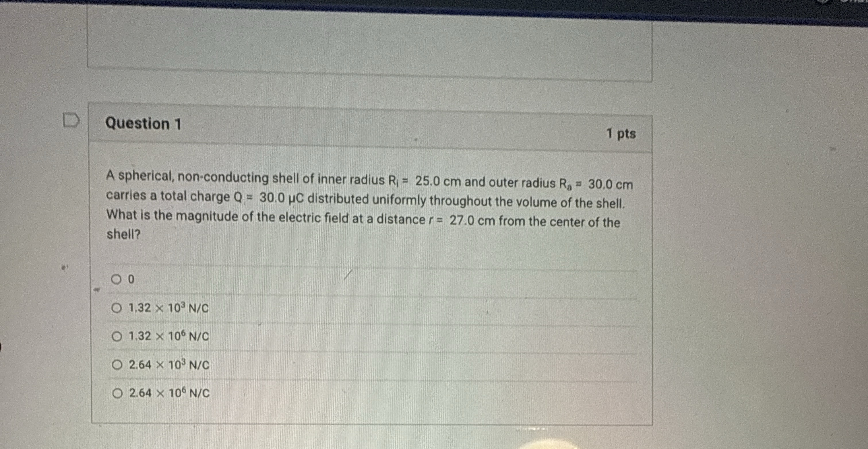 Question 1 1 pts A spherical, non - conducting