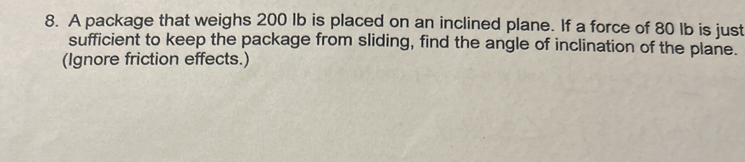 A package that weighs 2 0 0 lb is placed on an
