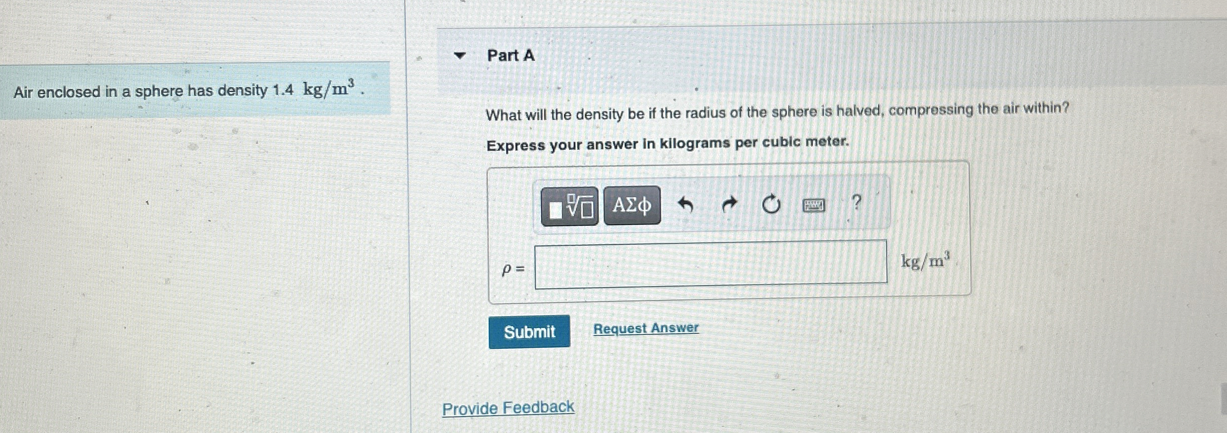 Air enclosed in a sphere has density 1 . 4 k g m