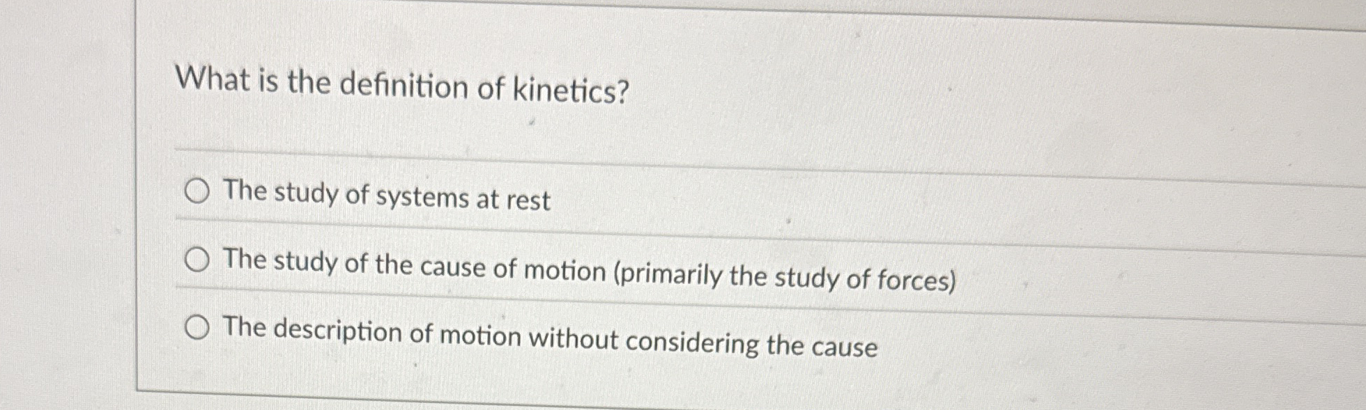 What is the definition of kinetics? The study of