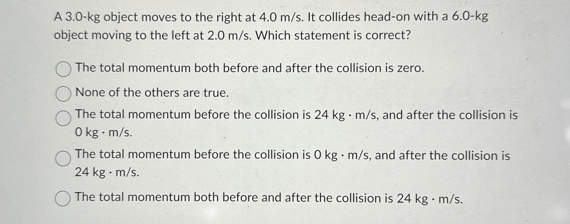 A 3 . 0 - k g object moves to the right at 4 . 0