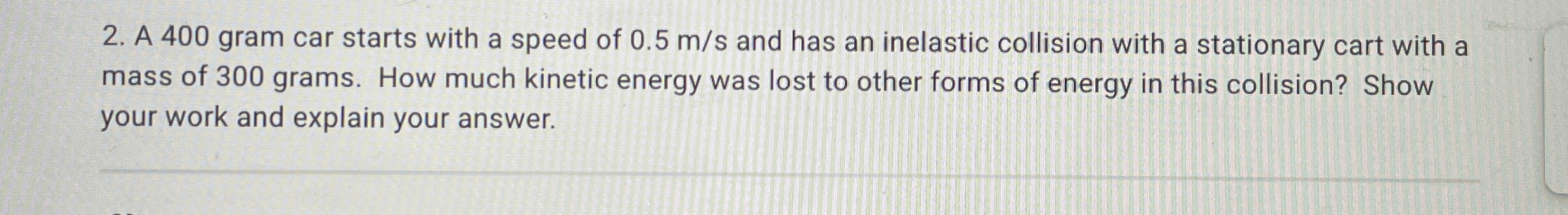 A 4 0 0 gram car starts with a speed of 0 . 5 m s