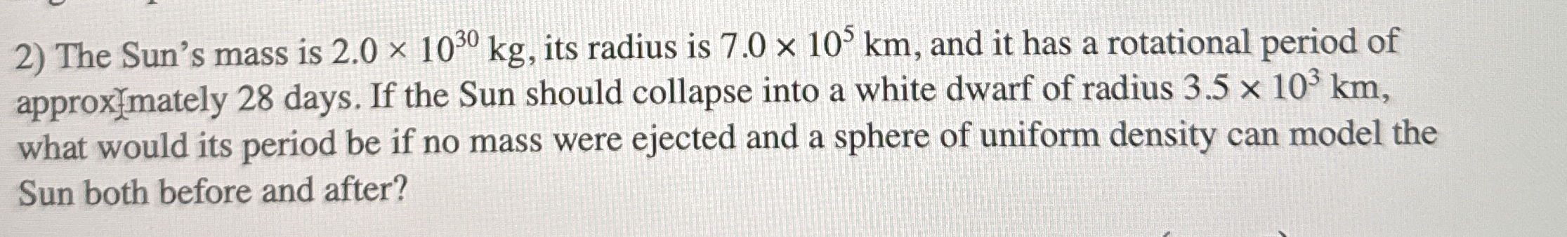 The Sun's mass is 2 . 0 1 0 3 0 k g , its radius