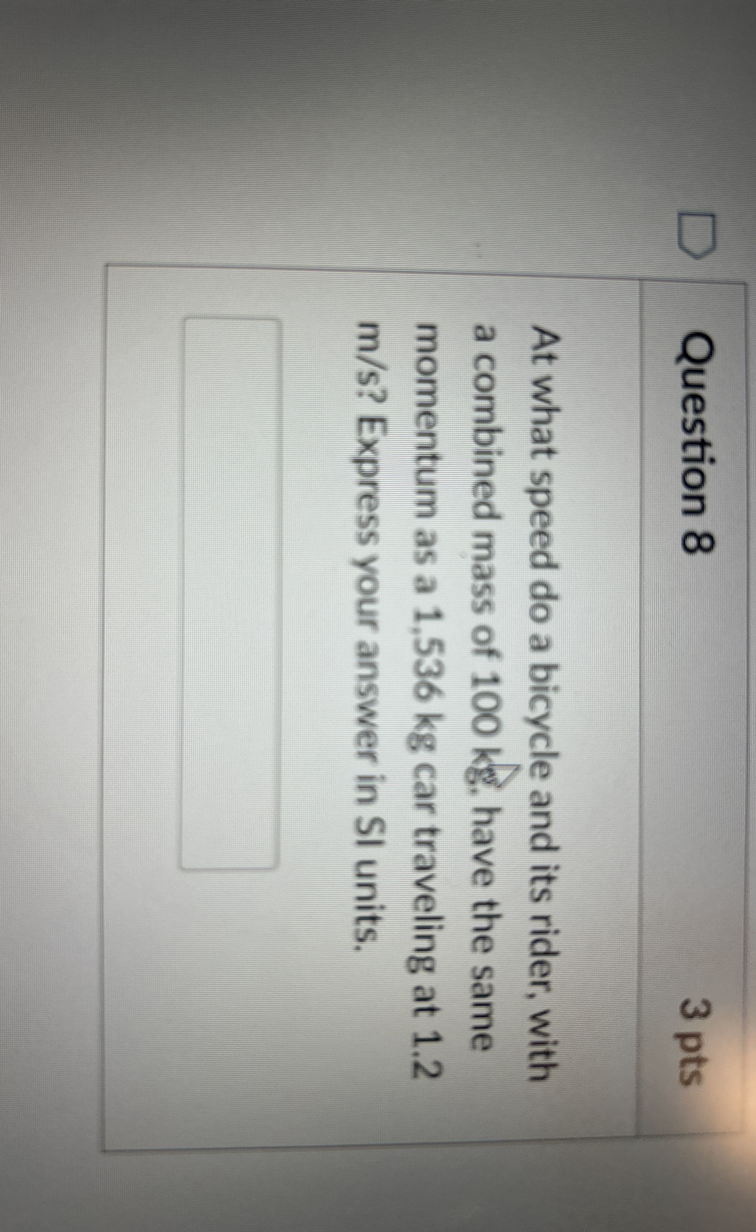 Question 8 3 pts At what speed do a bicycle and