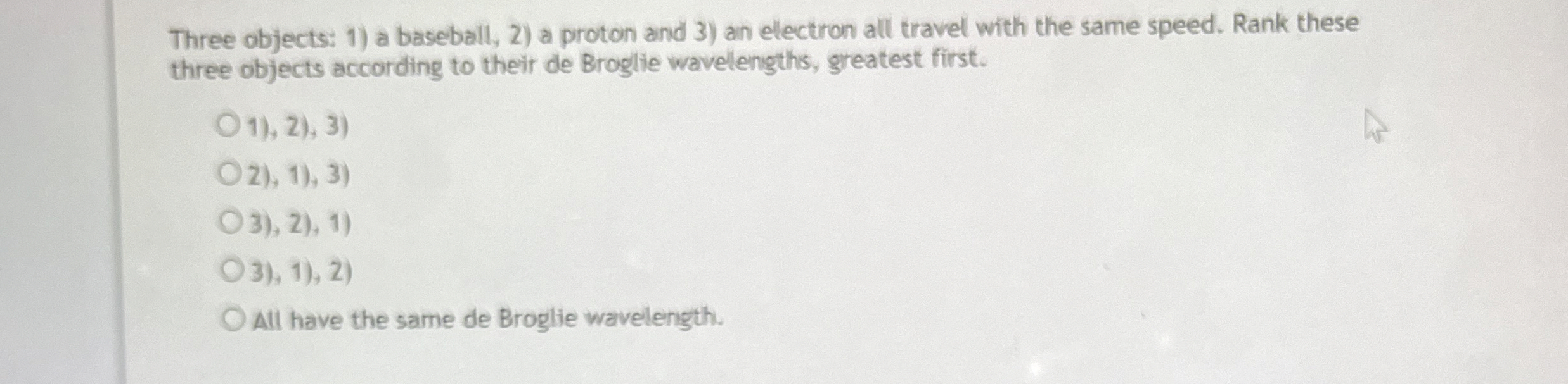 Three objects: 1 ) a baseball, 2 ) a proton and 3