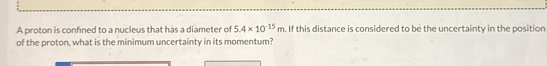 A proton is confined to a nucleus that has a