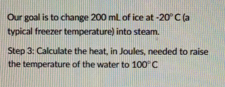 Our goal is to change 2 0 0 mL of ice at - 2 0 C