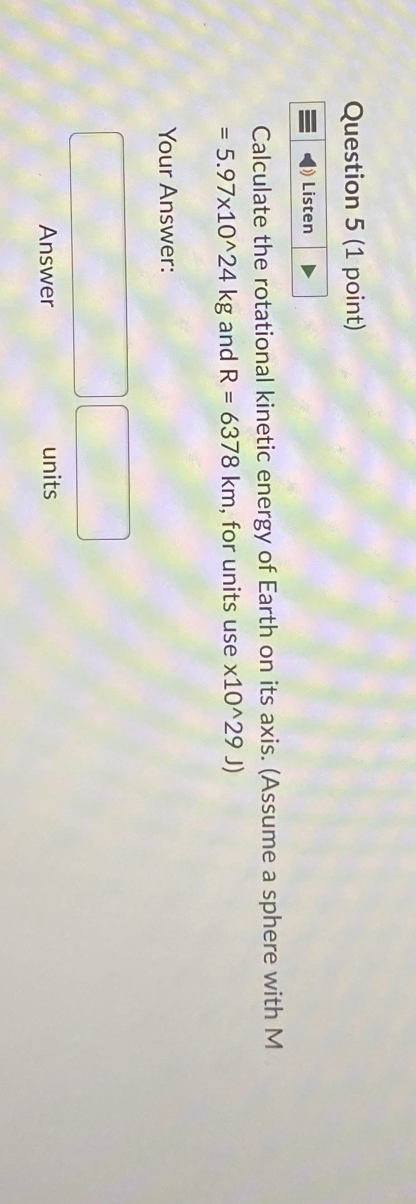 Question 5 ( 1 point ) Calculate the rotational