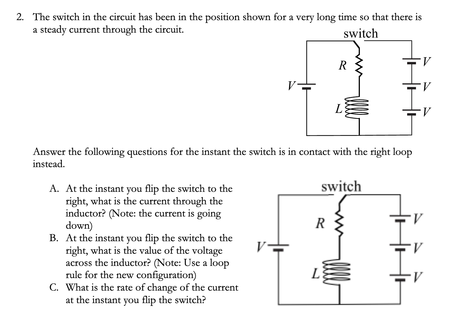 2 . The switch in the circuit has been in the