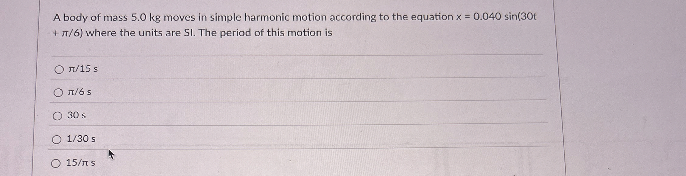 A body of mass 5 . 0 kg moves in simple harmonic