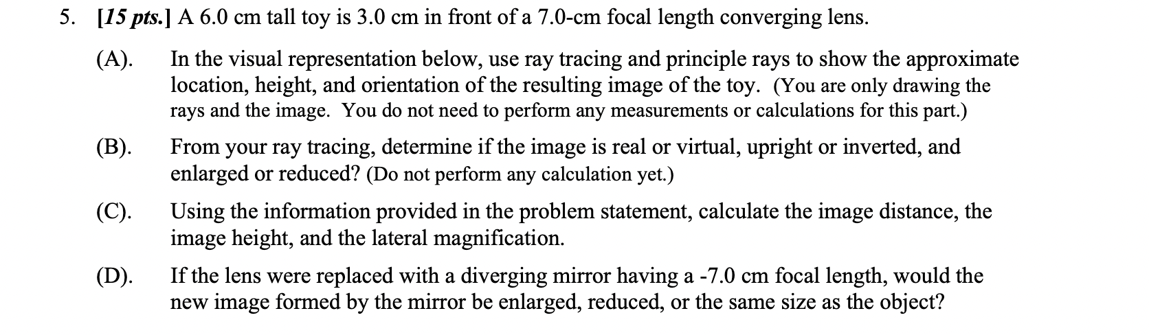 5 . [ 1 5 pts . ] A 6 . 0 cm tall toy is 3 . 0 cm
