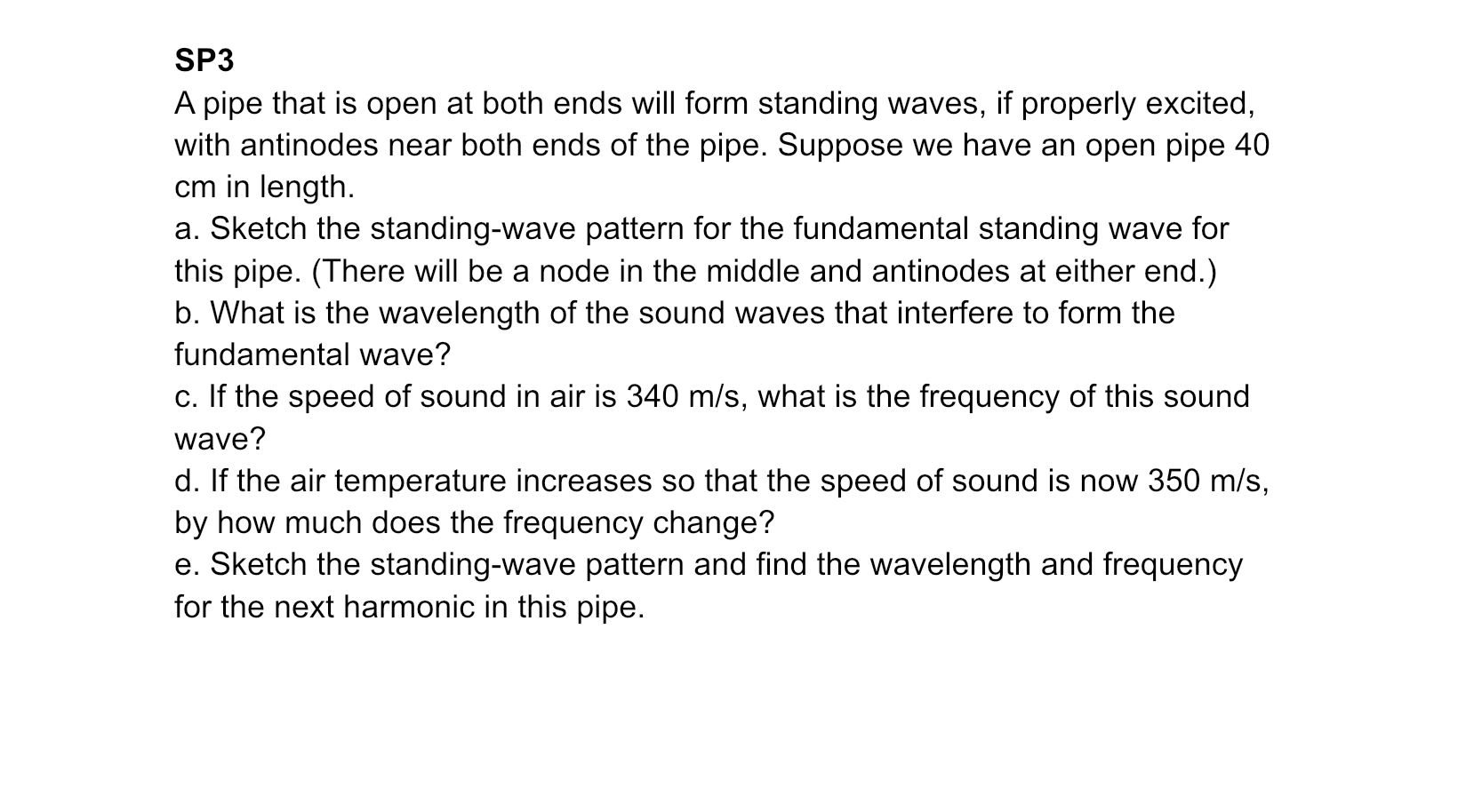 SP 3 A pipe that is open at both ends will form