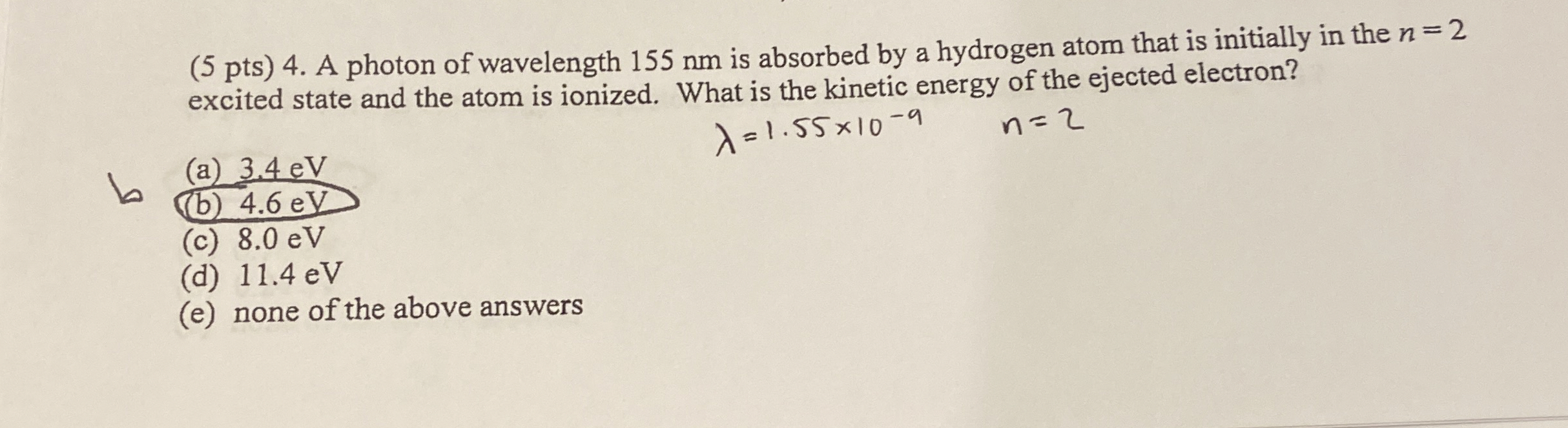 ( 5 pts ) 4 . A photon of wavelength 1 5 5 nm is