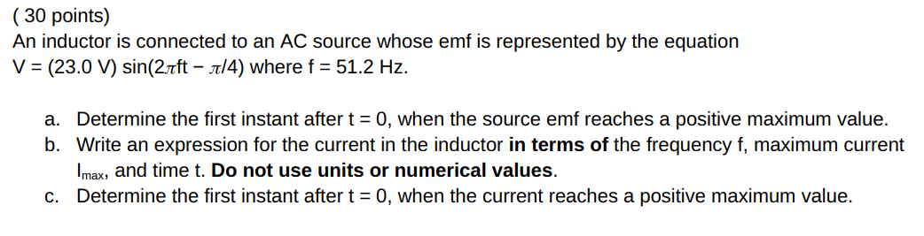 ( 3 0 points ) An inductor is connected to an AC