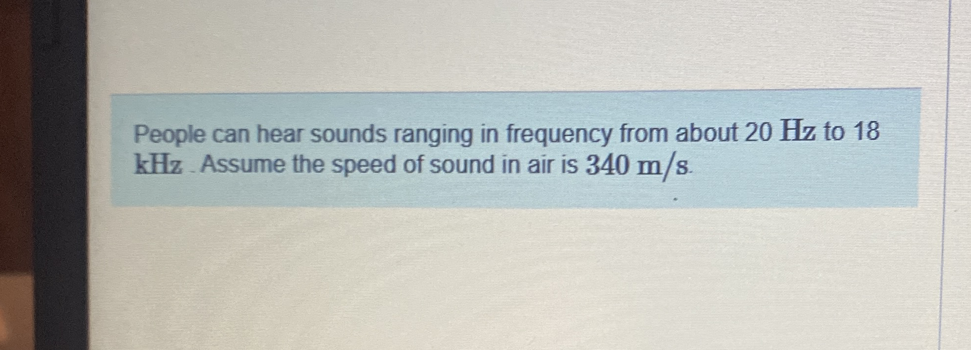 People can hear sounds ranging in frequency from