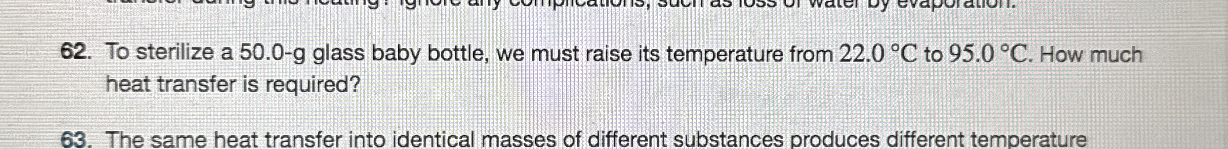 To sterilize a 5 0 . 0 - g glass baby bottle, we
