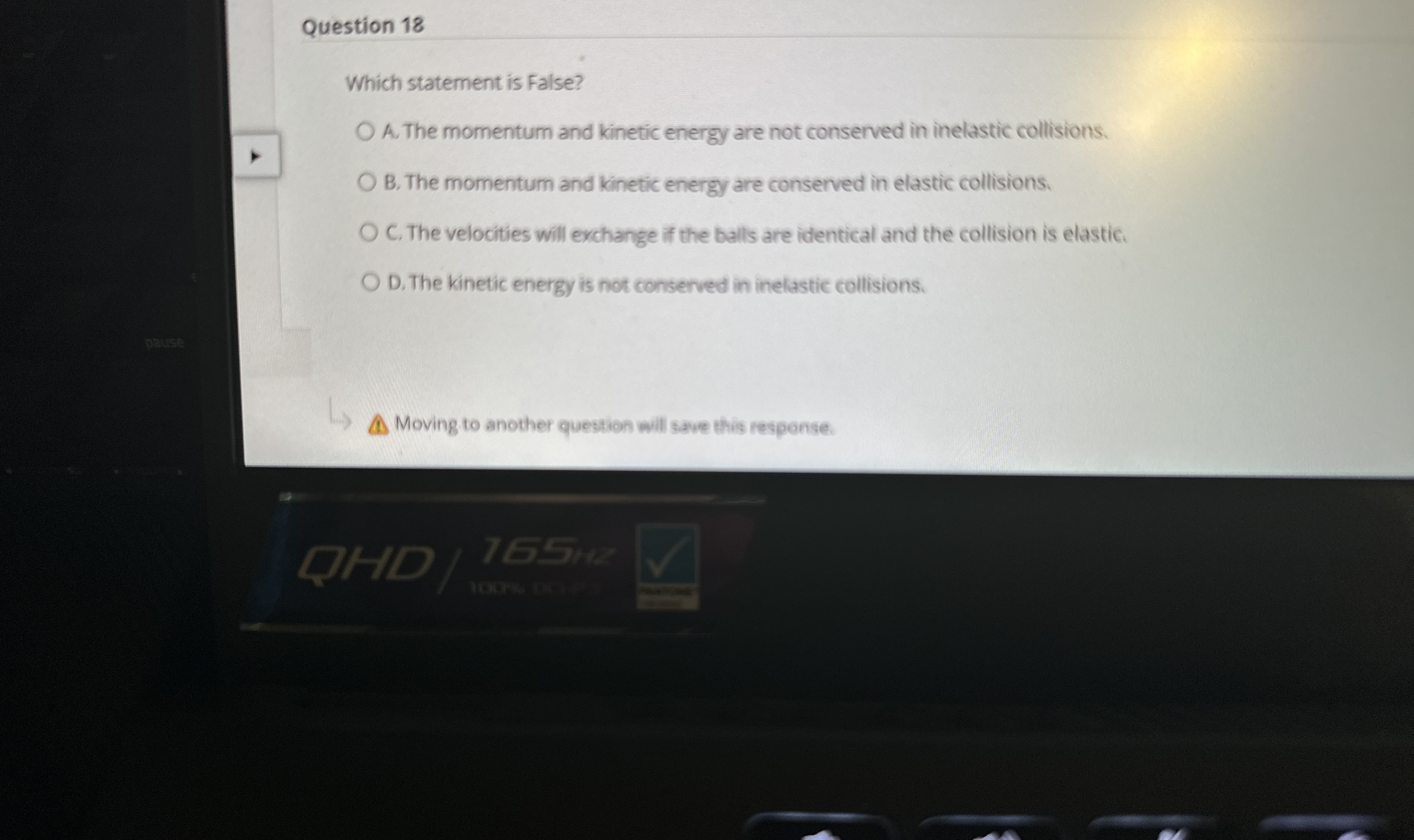 Question 1 8 Which statement is False? A . The