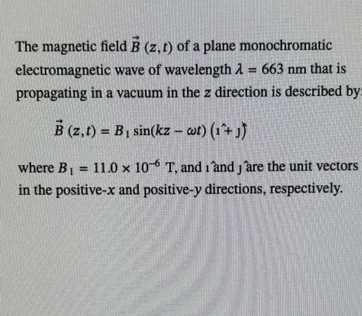 The magnetic field vec ( B ) ( z , t ) of a plane
