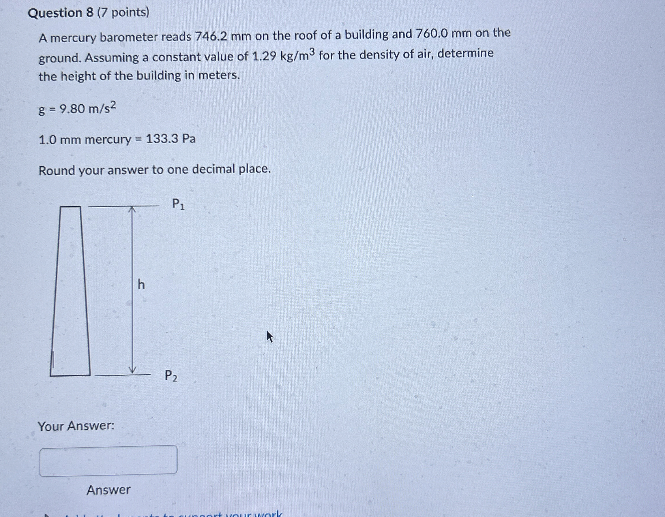 Question 8 ( 7 points ) A mercury barometer reads