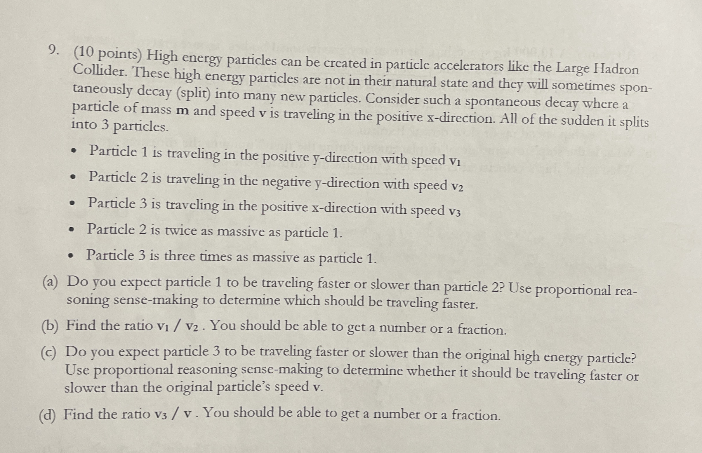 ( 1 0 points ) High energy particles can be