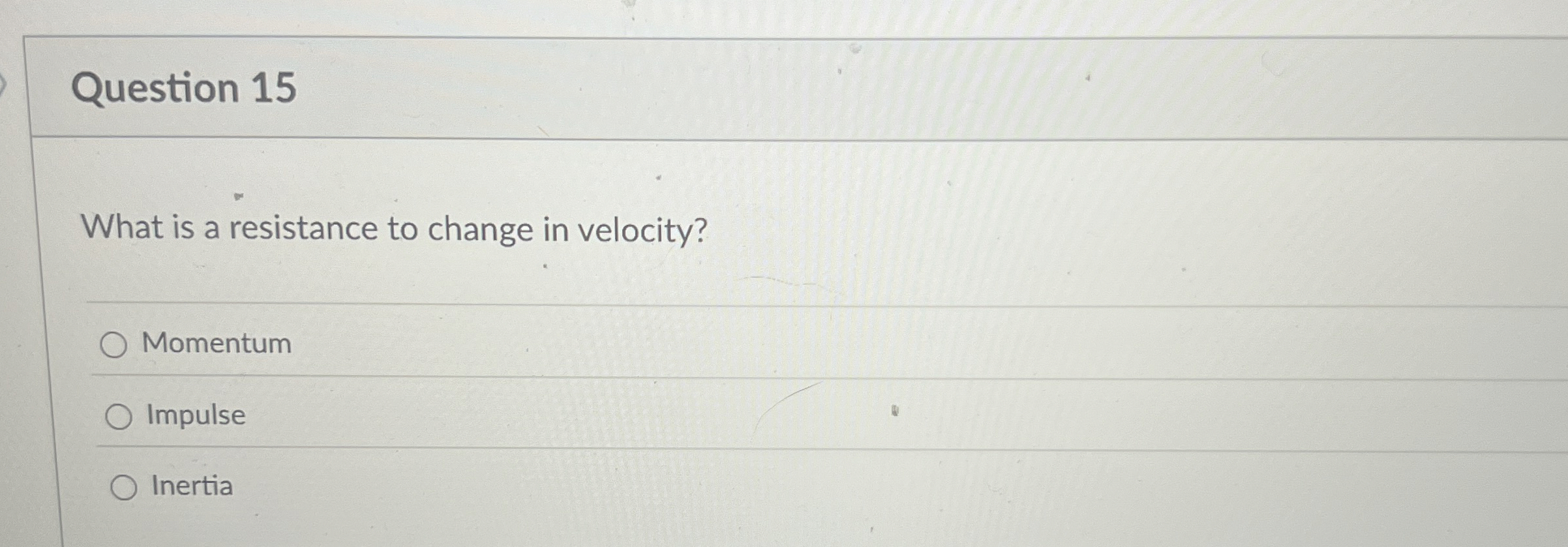 Question 1 5 What is a resistance to change in