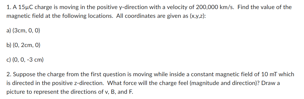 1 . A 1 5 C charge is moving in the positive y -
