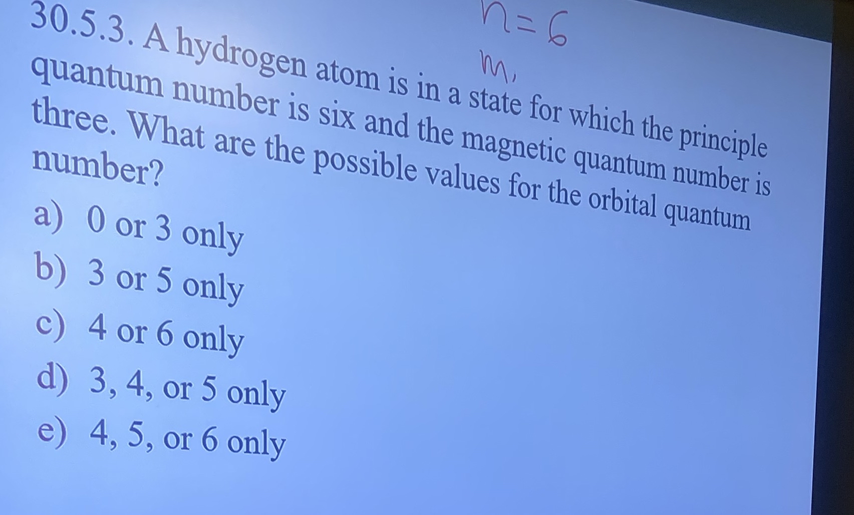 3 0 . 5 . 3 . A hydrogen atom is in a state for