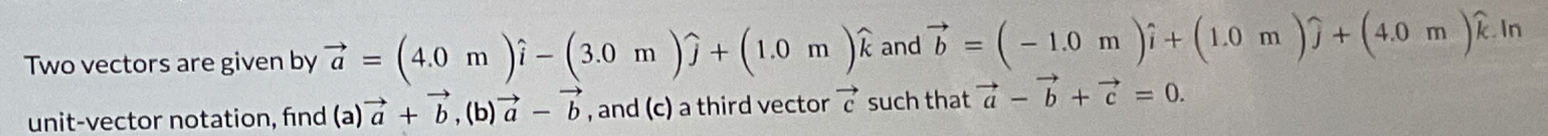 Two vectors are given by vec ( a ) = ( 4 . 0 m )