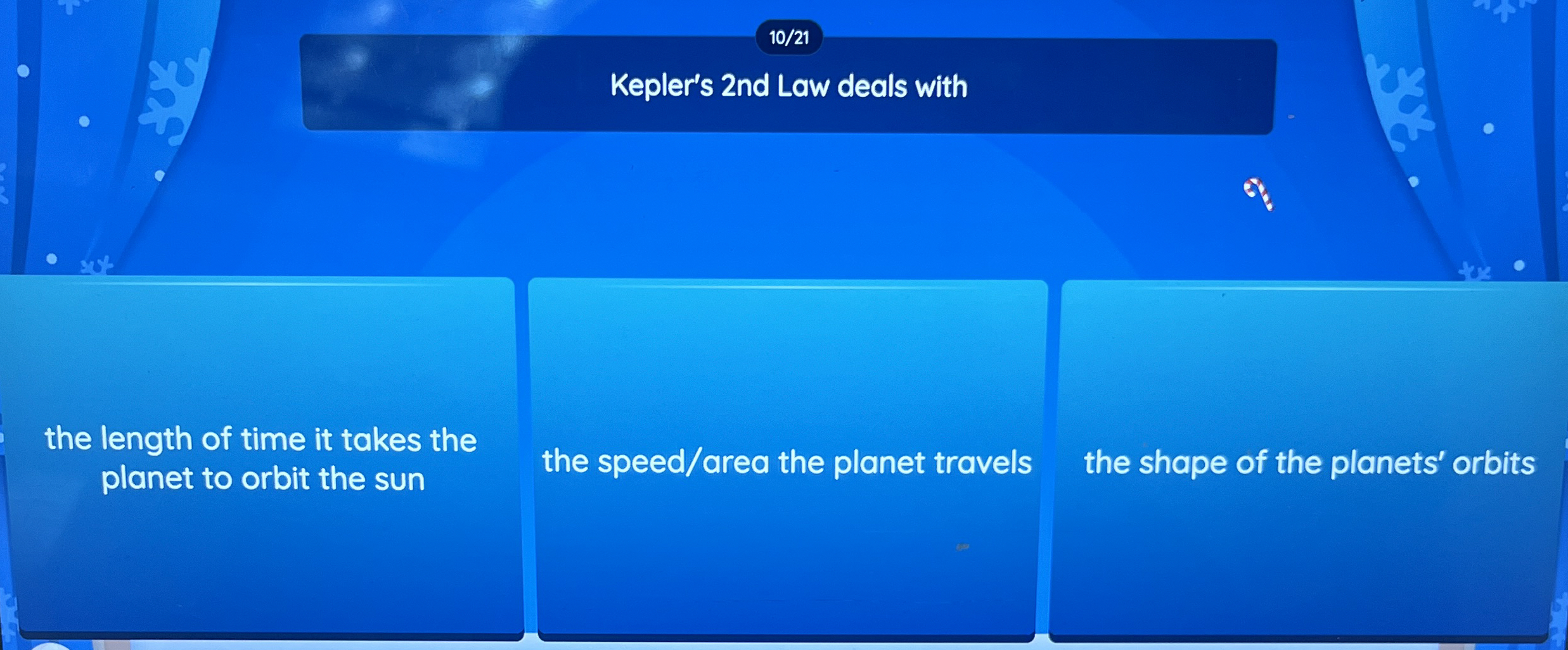 1 0 / 2 1 Kepler's 2 nd Law deals with the length