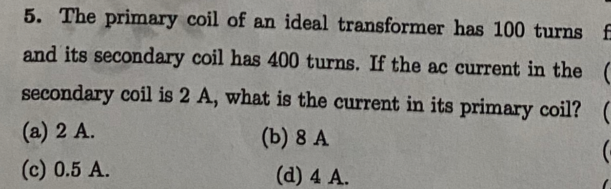 The primary coil of an ideal transformer has 1 0