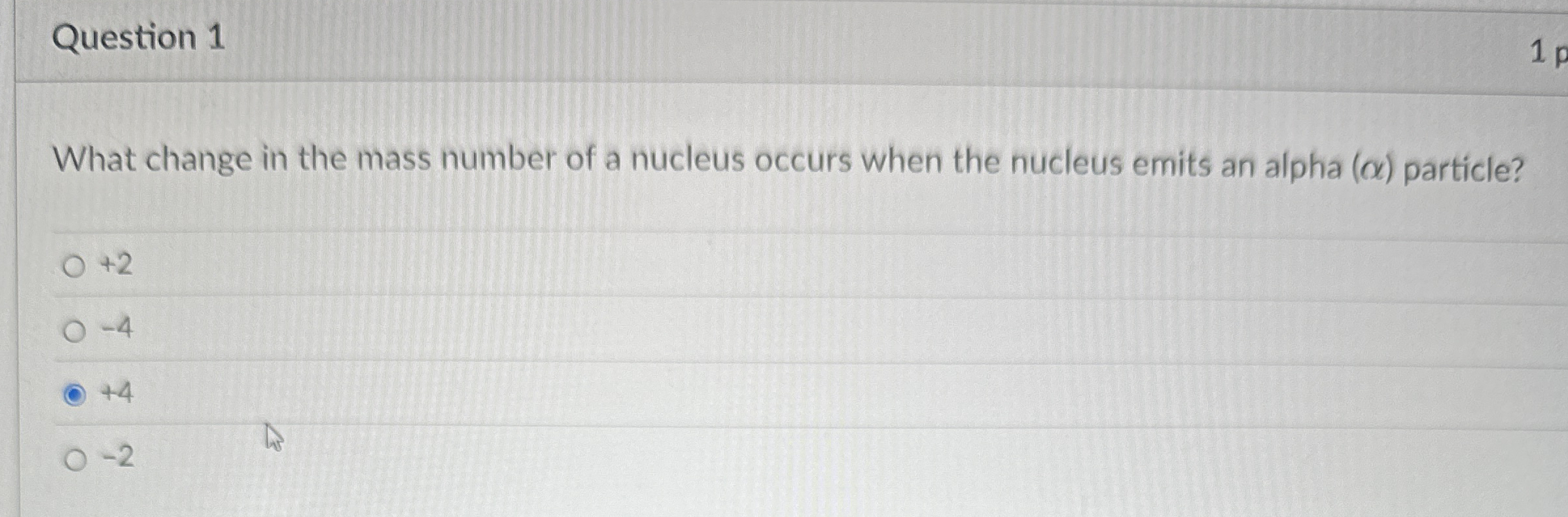 Question 1 What change in the mass number of a