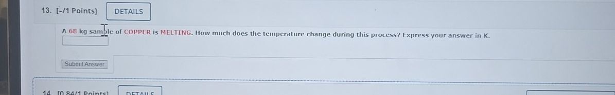 [ - / 1 Points ] A 6 8 kg samble of COPPER is