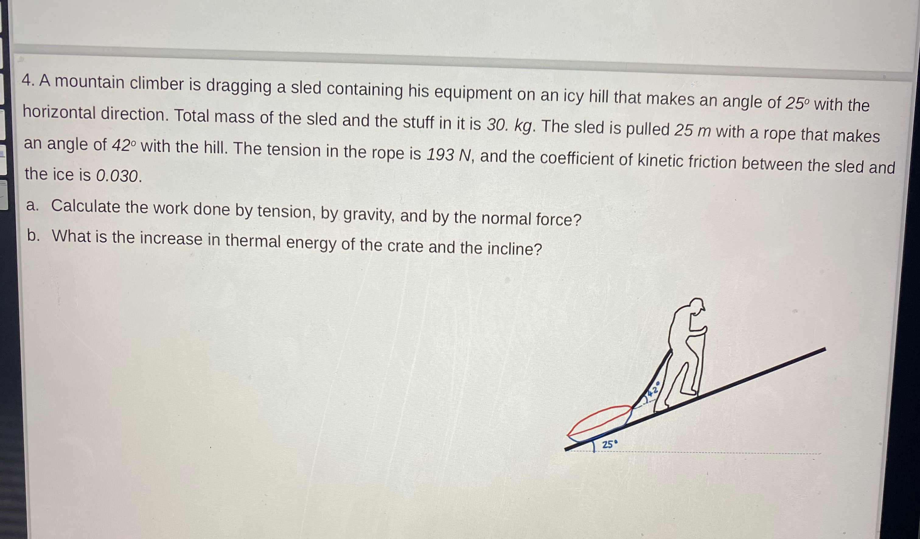 A mountain climber is dragging a sled containing