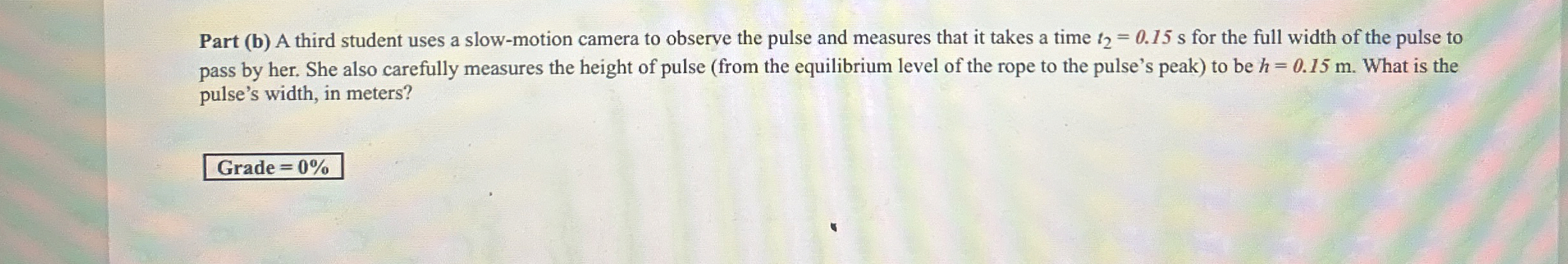 Part ( b ) A third student uses a slow - motion