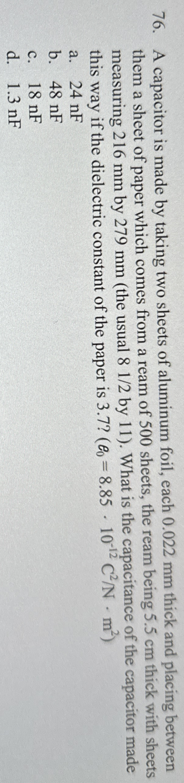 A capacitor is made by taking two sheets of