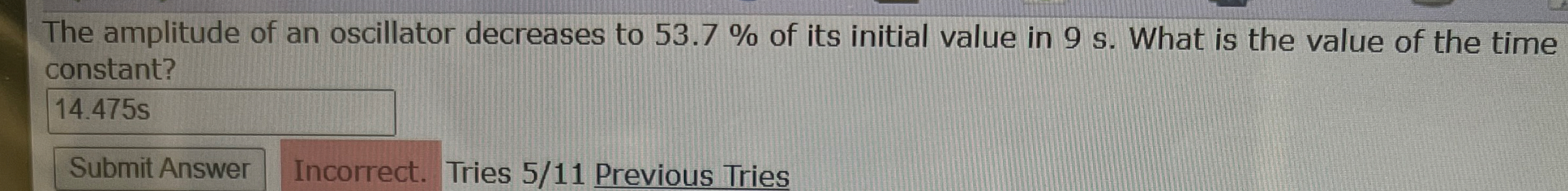 The amplitude of an oscillator decreases to 5 3 .