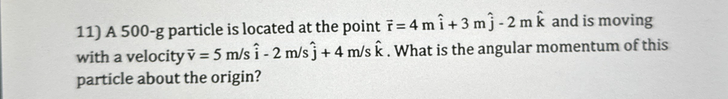 A 5 0 0 - g particle is located at the point vec