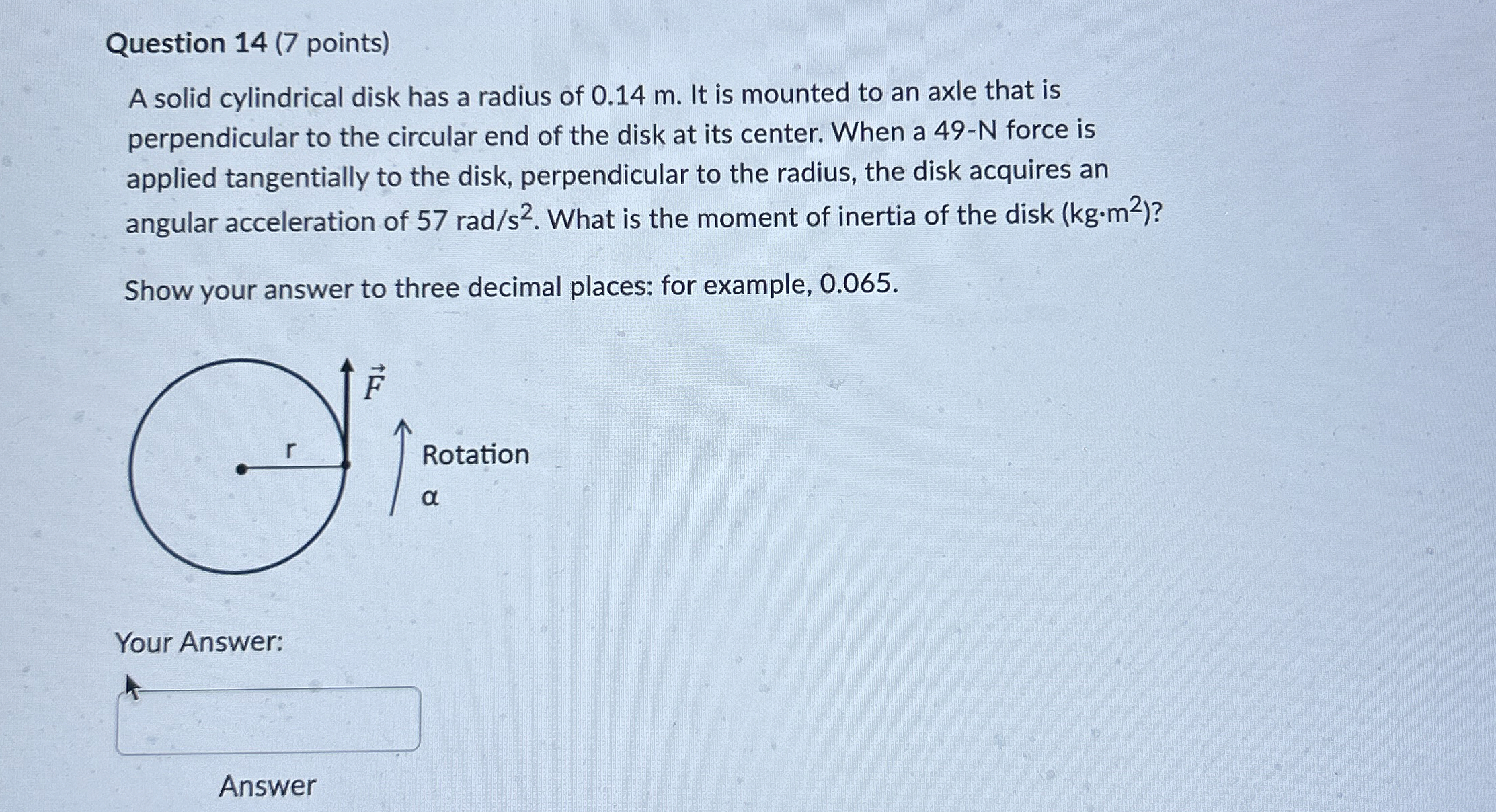 Question 1 4 ( 7 points ) A solid cylindrical