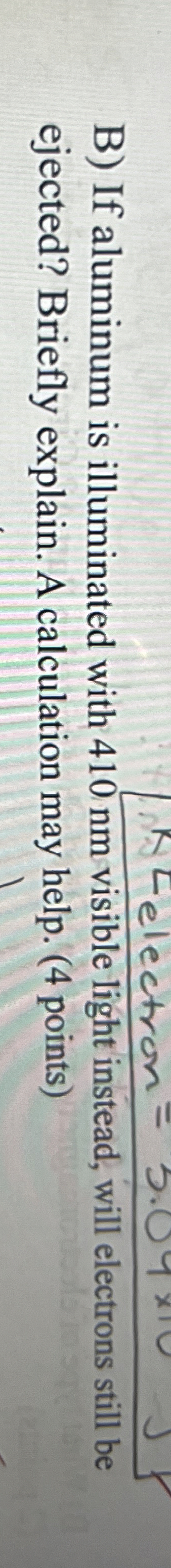 B ) If aluminum is illuminated with 4 1 0 nm