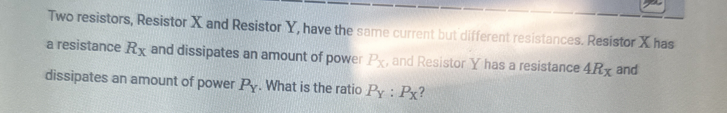 Two resistors, Resistor X and Resistor Y , have