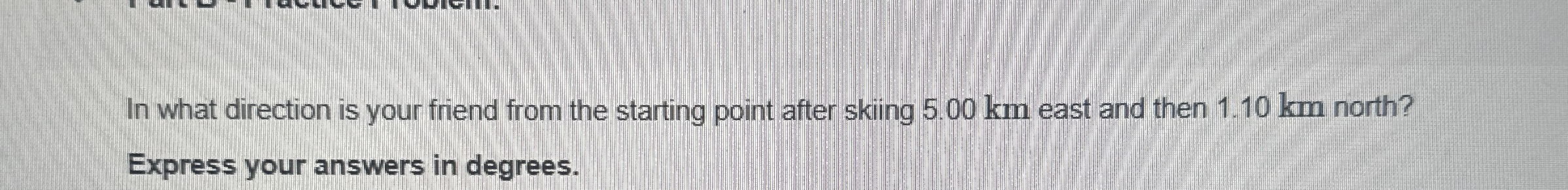 In what direction is your friend from the