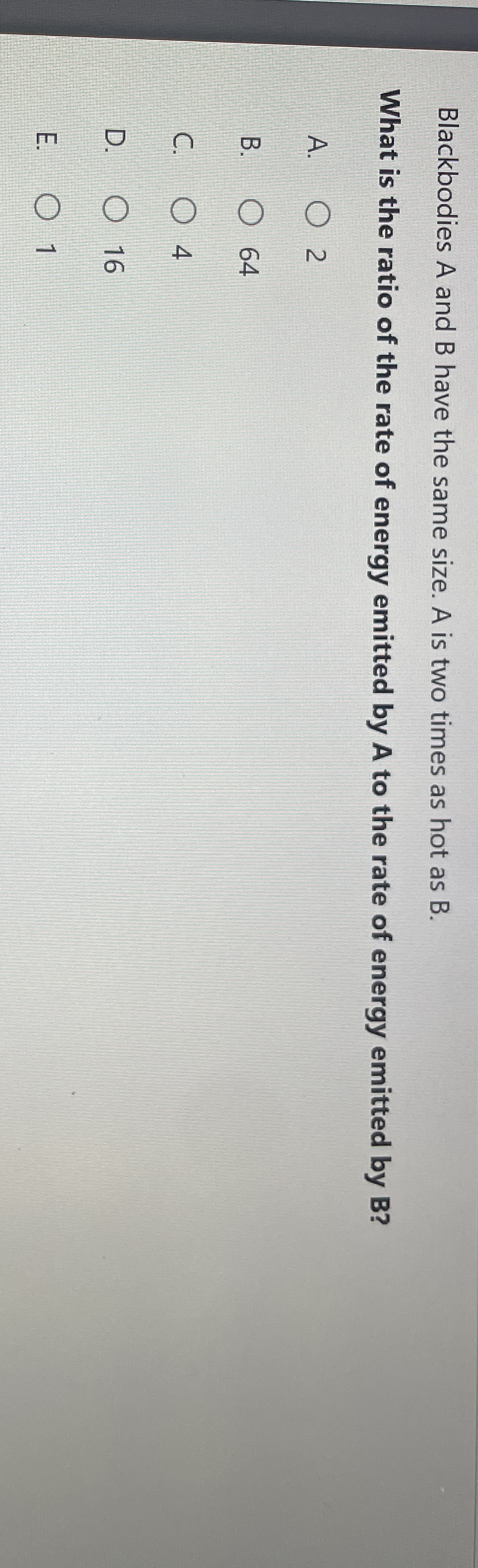 Blackbodies A and B have the same size. A is two