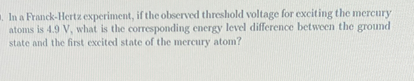 In a Franck - Hertz experiment, if the observed
