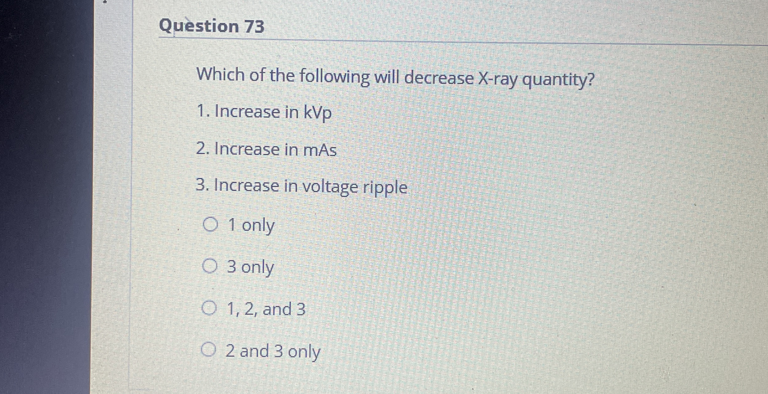 Qu stion 7 3 Which of the following will decrease