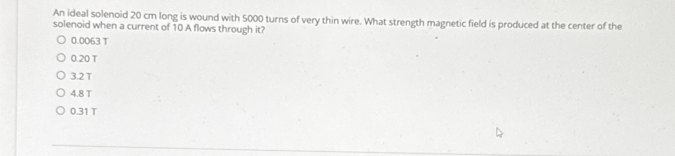An ideal solenoid 2 0 cm long is wound with 5 0 0